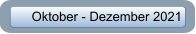 Oktober - Dezember 2021