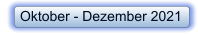 Oktober - Dezember 2021